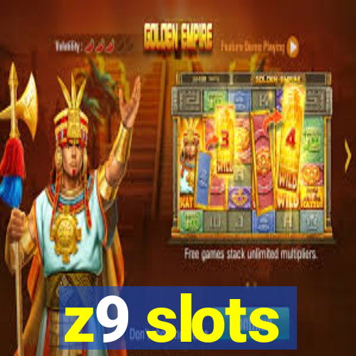 z9 slots